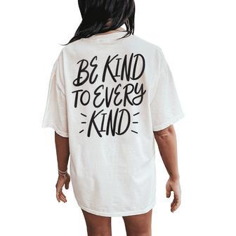 Be Kind To Every Kind Vegan Animal Rights Lover Women's Oversized Comfort T-Shirt Back Print - Monsterry DE