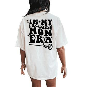 Lacrosse In My Lacrosse Mom Era Girl Women's Oversized Comfort T-Shirt Back Print - Seseable