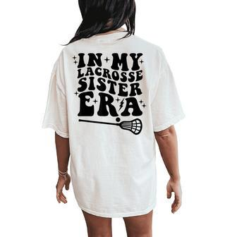 In My Lacrosse Sister Era Groovy Retro Sports Lacrosse Women's Oversized Comfort T-Shirt Back Print - Seseable