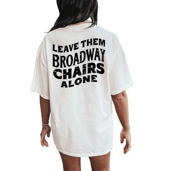 Leave Them Broadway Chairs Alone Vintage Groovy Wavy Style Women's Oversized Comfort T-Shirt Back Print - Monsterry AU