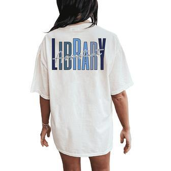 Librarian Vintage Book Reader Library Assistant Women's Oversized Comfort T-Shirt Back Print | Mazezy