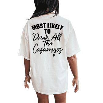 Most Likely To Drink All The Casamigos Drinkers Women's Oversized Comfort T-Shirt Back Print - Seseable