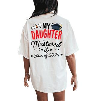Masters Graduation My Daughter Mastered It Class 2024 Women's Oversized Comfort T-Shirt Back Print - Thegiftio UK