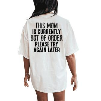 This Mom Is Currently Out Of Order Please Try Again Later Women's Oversized Comfort T-Shirt Back Print - Monsterry AU