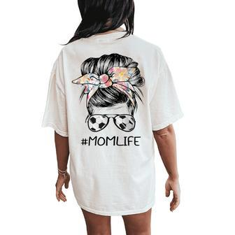 Mom Life Soccer Mom Messy Bun Women's Oversized Comfort T-Shirt Back Print - Monsterry