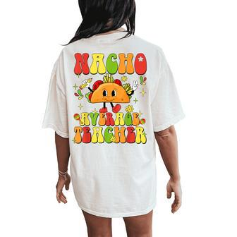 Nacho Average Teacher Taco Food Mexican Cinco De Mayo Women's Oversized Comfort T-Shirt Back Print | Mazezy UK