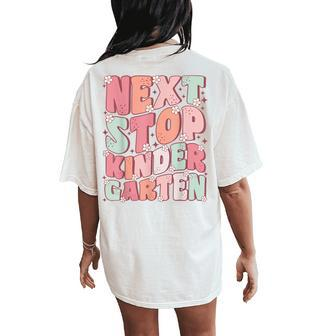 Next Stop Kindergarten Cute Groovy Last Day Of Pre-K Women's Oversized Comfort T-Shirt Back Print - Monsterry