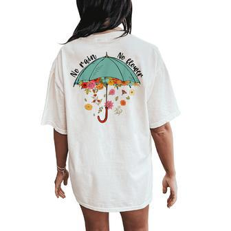 No Rain No Flower Lover Inspirational Motivational Quote Women's Oversized Comfort T-Shirt Back Print - Monsterry CA