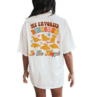 Nugget My Favorite Dinosaur Is The Nugget Chicken Lover Women's Oversized Comfort T-Shirt Back Print - Monsterry UK