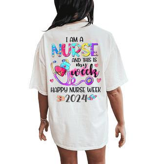 I Am Nurse And This Is My Week Happy Nurse Week 2024 Women's Oversized Comfort T-Shirt Back Print - Seseable