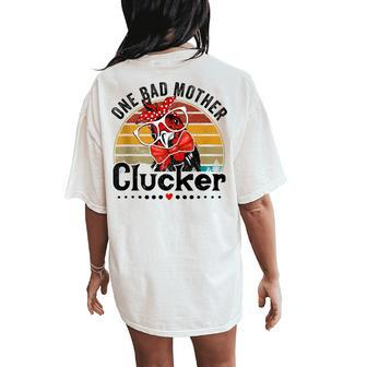 One Bad Mother Clucker Chicken Mom Mother Day Mama Hen Women's Oversized Comfort T-Shirt Back Print - Seseable