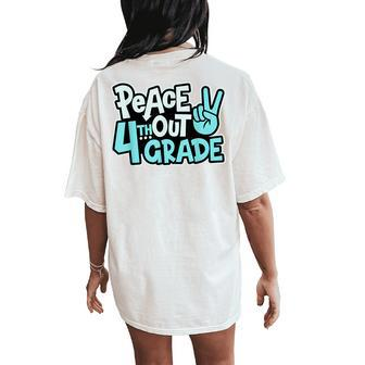 Peace Out 4Th Grade Last Day School Fourth Grade Graduation Women's Oversized Comfort T-Shirt Back Print - Monsterry DE