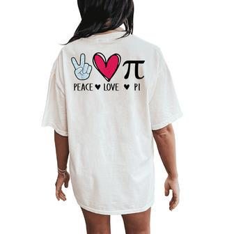 Peace Love Pi Math Lover Teacher Pi Day Mathematic Pi Symbol Women's Oversized Comfort T-Shirt Back Print - Seseable