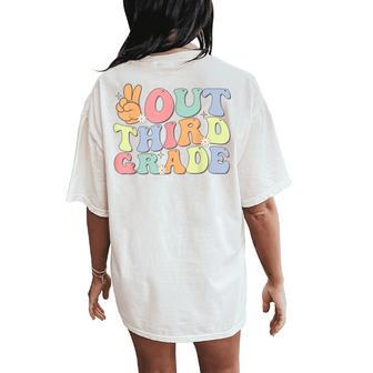 Peace Out Third Grade Smile 3Rd Grade Last Day Of School Women's Oversized Comfort T-Shirt Back Print - Monsterry CA