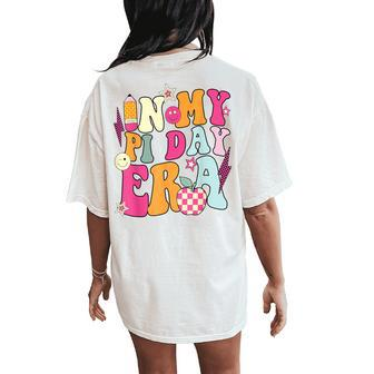 In My Pi Day Era Retro Groovy Cute Math Teacher Pi Day Women's Oversized Comfort T-Shirt Back Print - Seseable