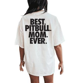 Pitbull Mom Best Pitbull Mom Ever Women's Oversized Comfort T-Shirt Back Print - Monsterry DE