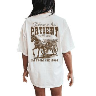 Please Be Patient With Me I'm From The 1900S Vintage Horse Women's Oversized Comfort T-Shirt Back Print | Mazezy AU