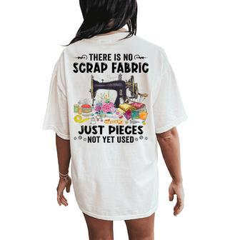 There Is No Scrap Fabric Sewing Machine Flower Quilting Women's Oversized Comfort T-Shirt Back Print - Monsterry CA