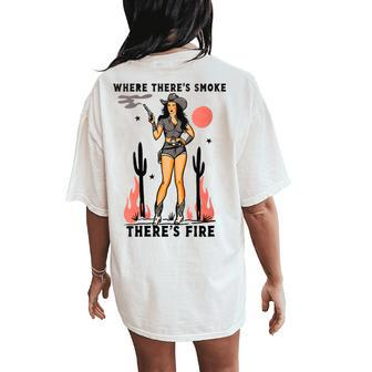 Where There's Smoke There's Fire Cowgirl Women's Oversized Comfort T-Shirt Back Print - Seseable