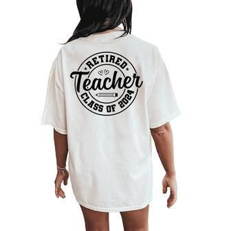 Retired Teacher Class Of 2024 Teacher Retirement Women's Oversized Comfort T-Shirt Back Print - Monsterry DE