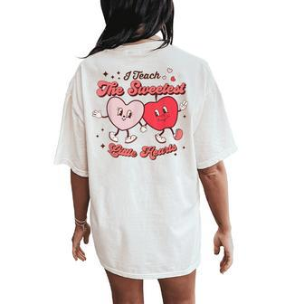 Retro Groovy I Teach The Sweetest Hearts Valentines Teachers Women's Oversized Comfort T-Shirt Back Print - Monsterry