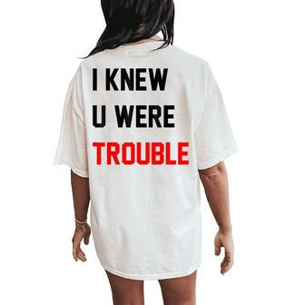 Retro I Knew U Were Trouble For Kid Women's Oversized Comfort T-Shirt Back Print - Seseable