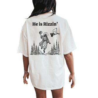 He Is Rizzin Basketball Retro Christian Religious Women's Oversized Comfort T-Shirt Back Print - Seseable