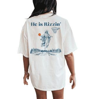 He Is Rizzin' Jesus Christian Religious Basketball Easter Women's Oversized Comfort T-Shirt Back Print - Thegiftio UK