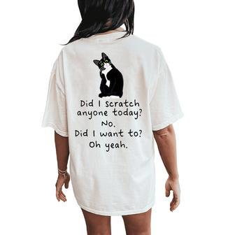 Sarcastic Cat Have I Scratched Anyone Today Black Cat Women's Oversized Comfort T-Shirt Back Print - Thegiftio UK