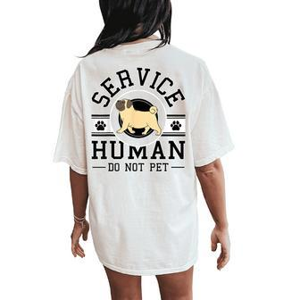 Service-Human Do Not Pet Pug Dog Lover Women Women's Oversized Comfort T-Shirt Back Print - Monsterry AU