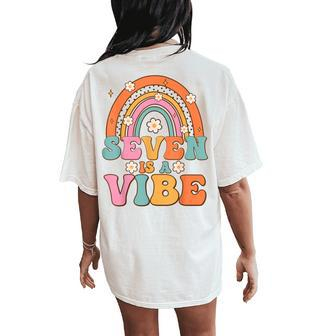 Seven Is A Vibe 7Th Birthday Rainbow Groovy Boys Girls Women's Oversized Comfort T-Shirt Back Print - Monsterry DE