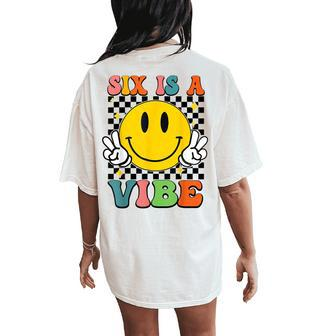 Six Is A Vibe 6Th Birthday Groovy Boys Girls 6 Years Old Women's Oversized Comfort T-Shirt Back Print - Monsterry DE