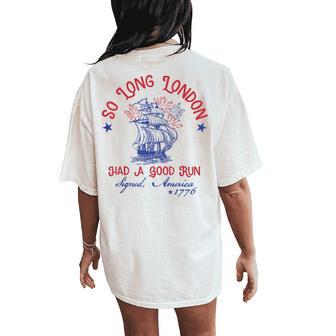 So Long London 4Th Of July 1776 Usa Girls Patriotic Women's Oversized Comfort T-Shirt Back Print - Monsterry