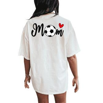 Soccer Cute Mom For Football Lovers Mother's Day Idea Women's Oversized Comfort T-Shirt Back Print - Monsterry AU
