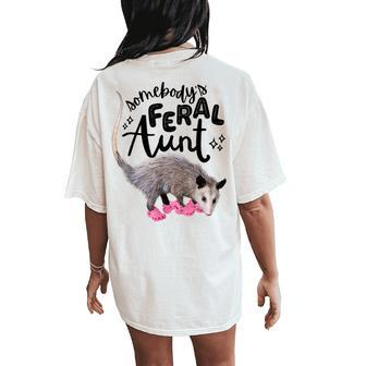 Somebody’S Feral Aunt Opossum Cool Fun Auntie Women Women's Oversized Comfort T-Shirt Back Print - Monsterry AU