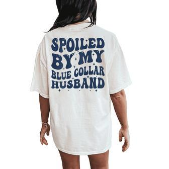 Spoiled By My Blue Collar Husband Retro Groovy Wife Text Women's Oversized Comfort T-Shirt Back Print - Monsterry