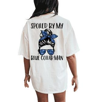 Spoiled By My Blue Collar Man Messy Bun Women's Oversized Comfort T-Shirt Back Print - Thegiftio UK