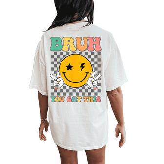 State Testing Day Teacher Groovy Smile Bruh You Got This Women's Oversized Comfort T-Shirt Back Print | Mazezy