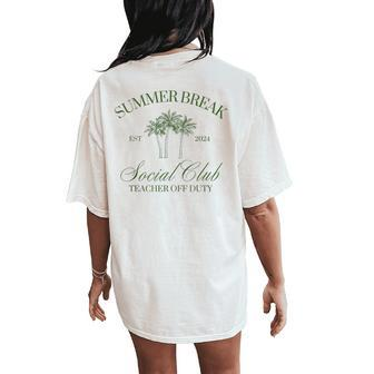Summer Break Social Club Teacher Off Duty Beach Vacation Women's Oversized Comfort T-Shirt Back Print - Seseable