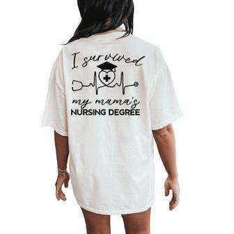 I Survived My Mom’S Nursing Degree Nurse Mom Women's Oversized Comfort T-Shirt Back Print - Thegiftio UK