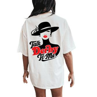 Talk Derby To Me Women's Horse Racing Derby Day Women's Oversized Comfort T-Shirt Back Print | Mazezy