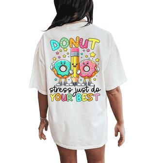 Test Day Donut Stress Just Do Your Best Teacher Testing Day Women's Oversized Comfort T-Shirt Back Print - Monsterry UK