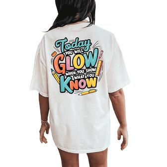 Today You Will Glow When You Show What You Know Test Teacher Women's Oversized Comfort T-Shirt Back Print - Seseable