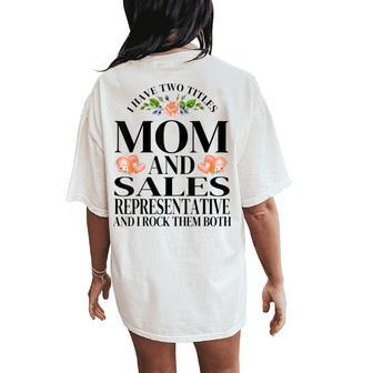 I Have Two Titles Mom And Sales Representative Mother's Day Women's Oversized Comfort T-Shirt Back Print | Mazezy