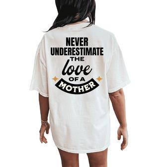 Never Underestimate The Love Of A Mother Cute Women's Oversized Comfort T-Shirt Back Print - Thegiftio UK