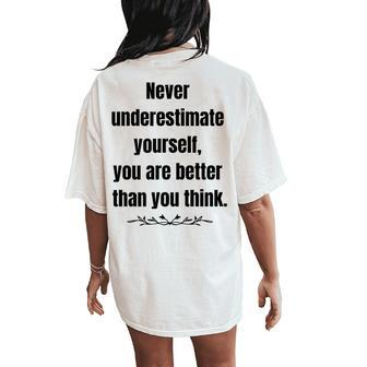Never Underestimate Yourself Positive Phrase & Mens Women's Oversized Comfort T-Shirt Back Print | Mazezy