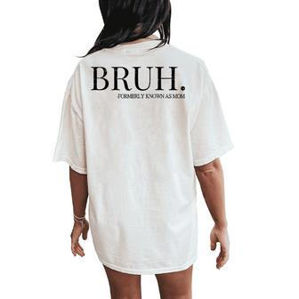 Vintage Retro Bruh Formerly Known As Mom Women's Oversized Comfort T-Shirt Back Print | Mazezy