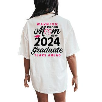 Warning Mom Proud Of A 2024 Graduate Tears Ahead Women's Oversized Comfort T-Shirt Back Print | Mazezy