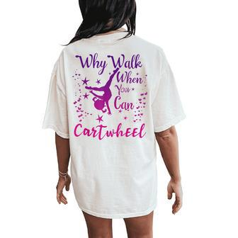 Why Walk When You Can Cartwheel Gymnastics Play Girls Top Women's Oversized Comfort T-Shirt Back Print - Seseable