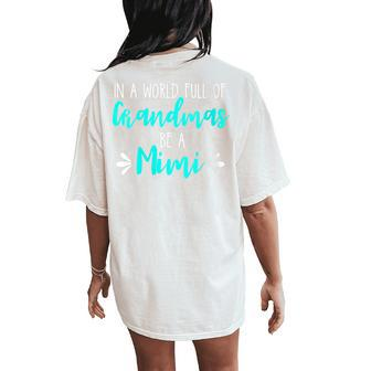 In A World Full Of Grandmas Be A Mimi Grandmother Mom Women's Oversized Comfort T-Shirt Back Print - Monsterry CA